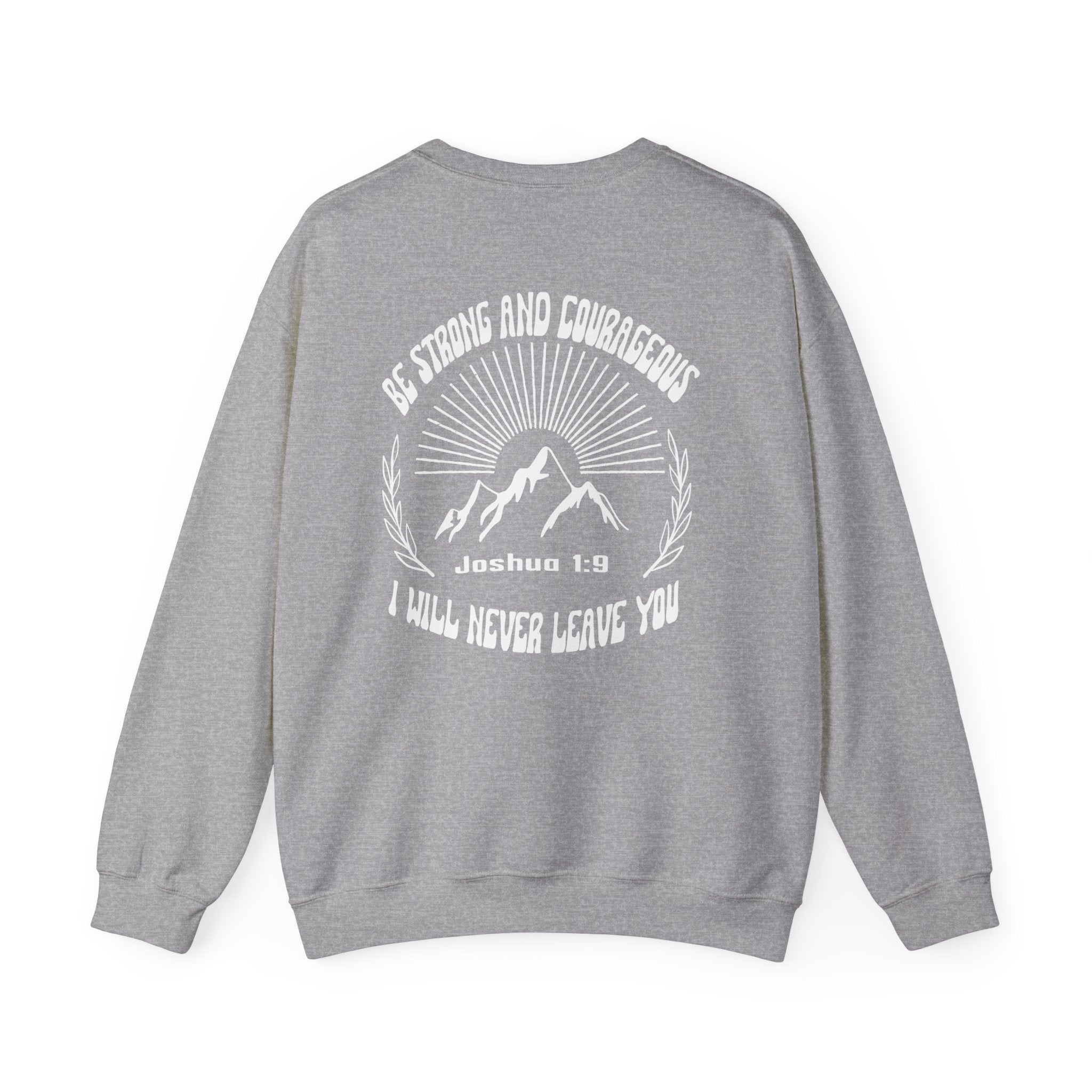 Inspirational Crewneck Sweatshirt: Be Strong and Courageous, Faith Sweatshirt, Unisex Gift, Scripture Apparel, Cozy Everyday Wear