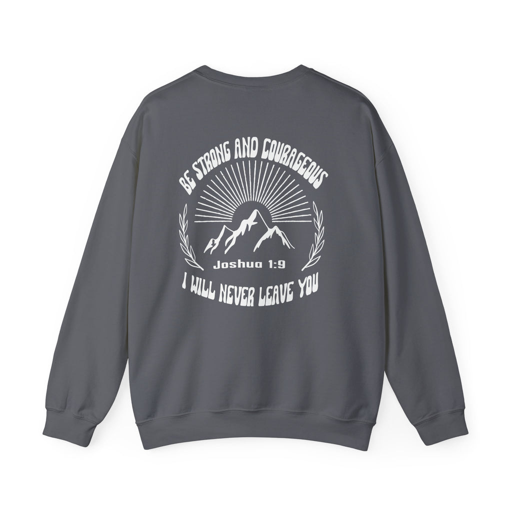 Inspirational Crewneck Sweatshirt: Be Strong and Courageous, Faith Sweatshirt, Unisex Gift, Scripture Apparel, Cozy Everyday Wear