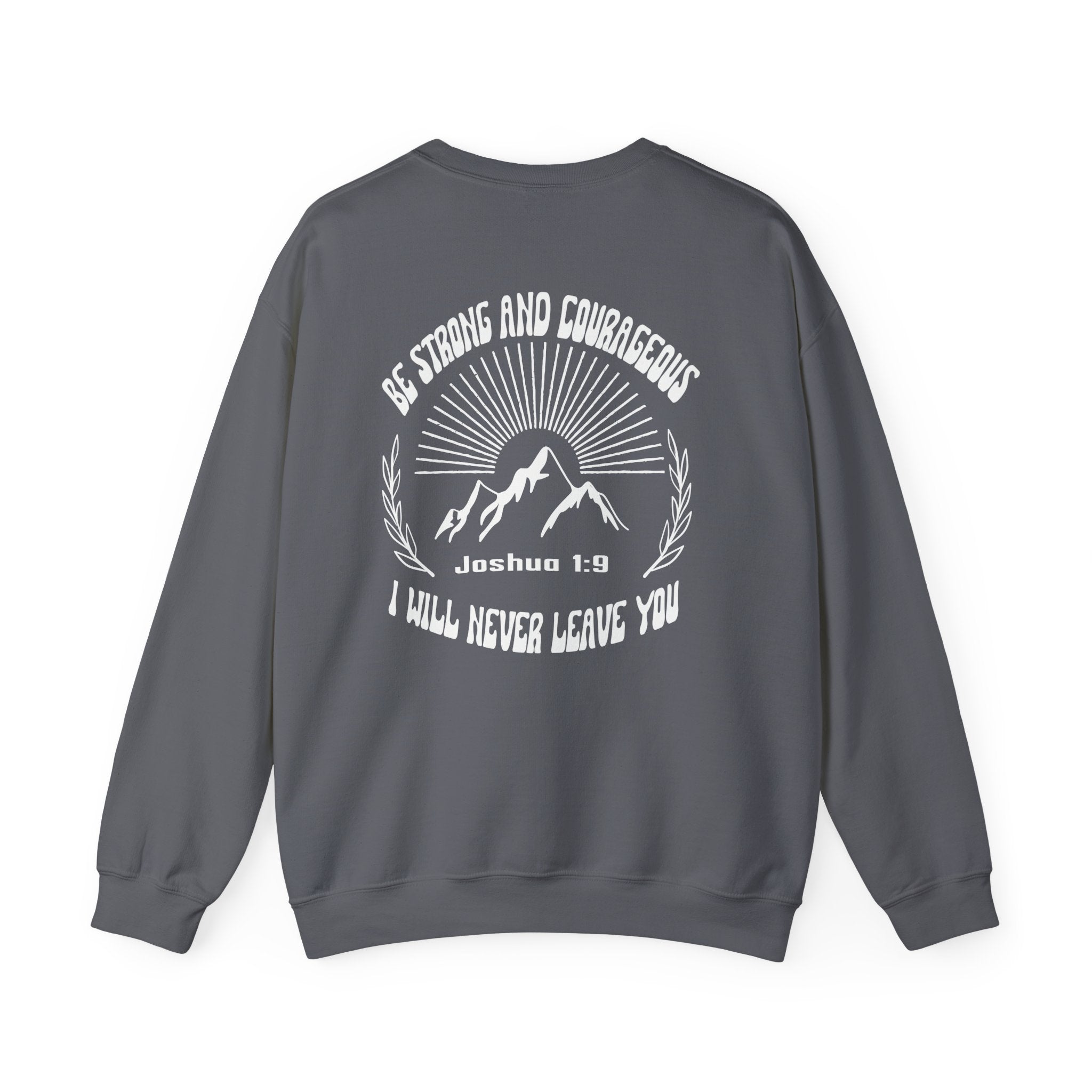 Inspirational Crewneck Sweatshirt: Be Strong and Courageous, Faith Sweatshirt, Unisex Gift, Scripture Apparel, Cozy Everyday Wear