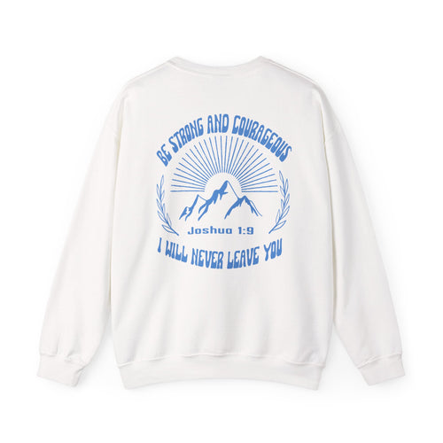 Inspirational Crewneck Sweatshirt: Be Strong and Courageous, Faith Sweatshirt, Unisex Gift, Scripture Apparel, Cozy Everyday Wear